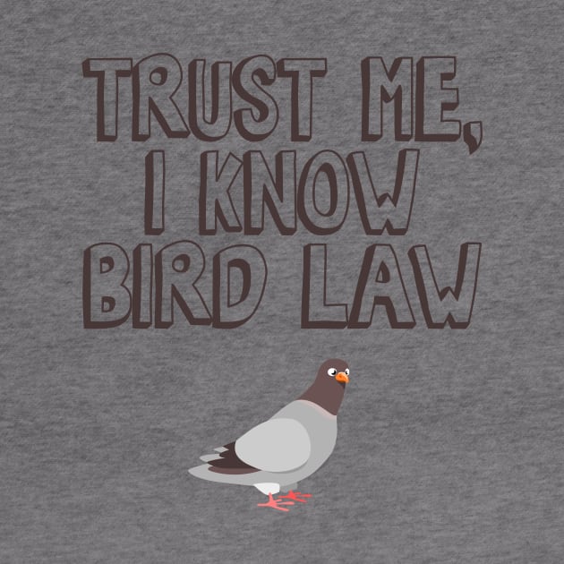 Trust Me, I Know Bird Law by Nonstop Shirts